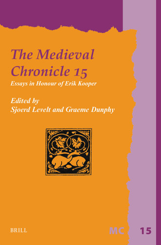 The Medieval Chronicle 15: Essays in Honour of Erik Kooper [9789004545908]