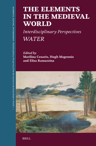 The Elements in the Medieval World: Interdisciplinary Perspectives: Water [9789004548428]