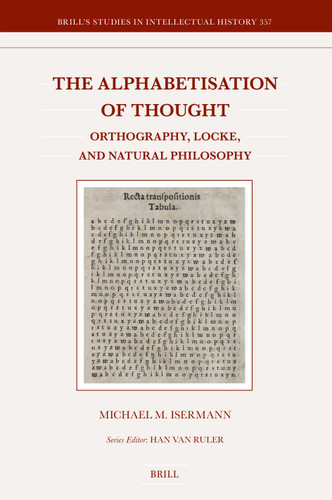 The Alphabetisation of Thought: Orthography, Locke, and Natural Philosophy [9789004684843]