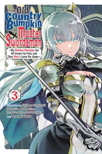 From Old Country Bumpkin to Master Swordsman, Vol. 3: My Hotshot Disciples Are All Grown Up Now, and They Won’t Leave Me Alone (From Old Country Bumpkin to Master Swordsman #3) book cover by Shigeru Sagazaki, Tetsuhiro Nabeshima