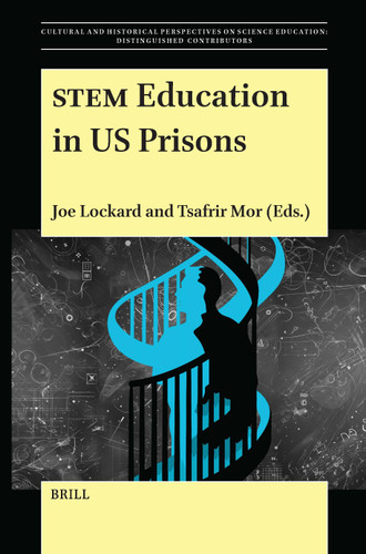 STEM Education in US Prisons (Cultural and Historical Perspectives on Science Education: Distinguished Contributors #25/10) [9789004688636]