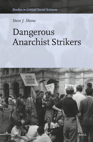 Dangerous Anarchist Strikers (Studies in Critical Social Sciences #272) [9789004688759]