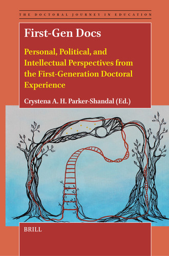First-Gen Docs: Personal, Political, and Intellectual Perspectives from the First-Generation Doctoral Experience [9789004690486]