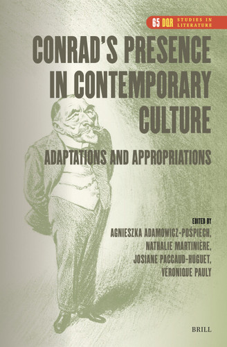 Conrad’s Presence in Contemporary Culture: Adaptations and Appropriations [9789004691971]