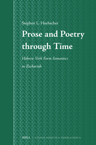 Prose and Poetry through Time: Hebrew Verb Form Semantics in Zechariah [9789004693678]