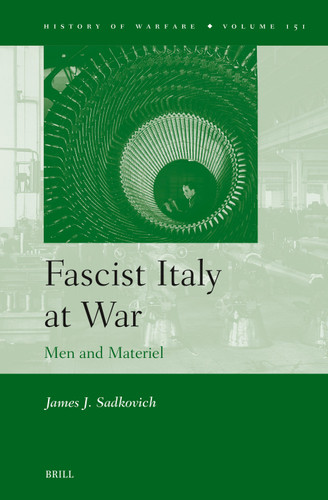 Fascist Italy at War: Men and Materiel [9789004701830]