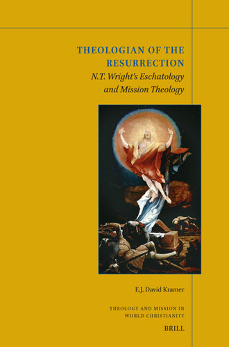 Theologian of the Resurrection: N.T. Wright's Eschatology and Mission Theology (Theology and Mission in World Christianity #32) [9789004701854]