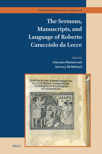 The Sermons, Manuscripts, and Language of Roberto Caracciolo da Lecce [9789004707511]