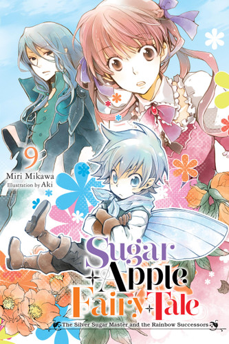 Sugar Apple Fairy Tale, Vol. 9 (light novel): The Silver Sugar Master and the Rainbow Successors (Sugar Apple Fairy Tale (light novel) #9) book cover by Miri Mikawa