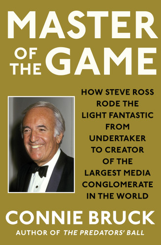 Master of the Game: How Steve Ross Rode the Light Fantastic from Undertaker to Creator of the Largest Media Conglomerate in the World book cover by Connie Bruck