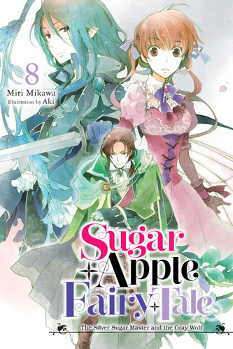 Sugar Apple Fairy Tale, Vol. 8 (light novel): The Silver Sugar Master and the Gray Wolf (Sugar Apple Fairy Tale (light novel) #8) book cover by Miri Mikawa