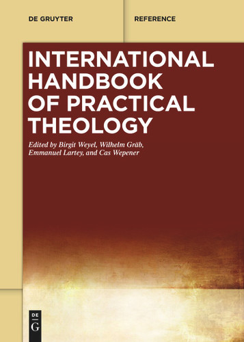 International Handbook of Practical Theology (De Gruyter Reference) [9783111518749]