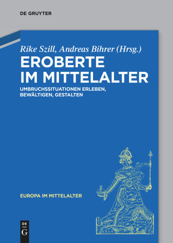 Eroberte im Mittelalter: Umbruchssituationen erleben, bewältigen, gestalten [9783111620855]