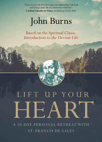 Lift Up Your Heart: A 10-Day Personal Retreat with St. Francis de Sales book cover by John Burns