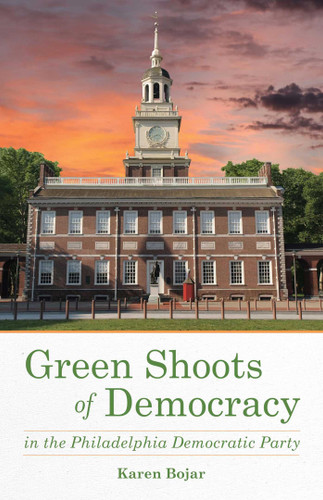 Green Shoots of Democracy within the Philadelphia Democratic Party book cover by Karen Bojar