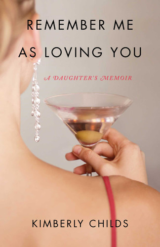 Remember Me As Loving You: A Daughter's Memoir book cover by Kimberly Childs