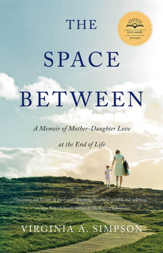 The Space Between: A Memoir of Mother-Daughter Love at the End of Life book cover by Virginia A. Simpson