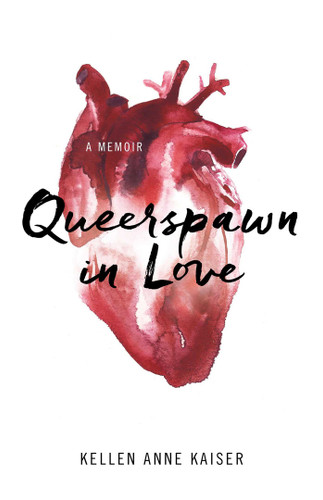 Queerspawn in Love: A Memoir book cover by Kellen Kaiser