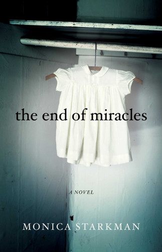The End of Miracles: A Novel book cover by Monica Starkman