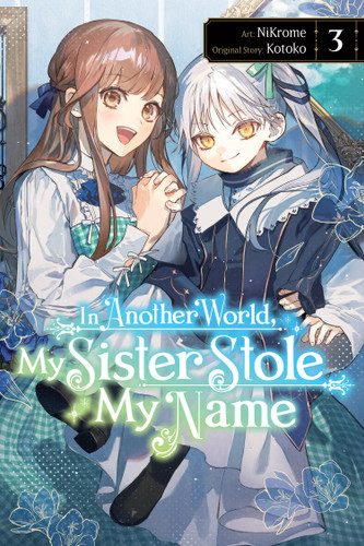In Another World, My Sister Stole My Name, Vol. 3 (In Another World, My Sister Stole My Name #3) book cover by Kotoko
