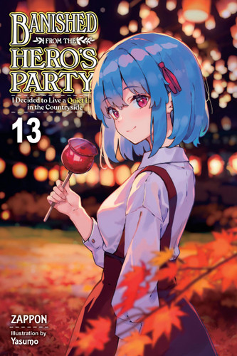 Banished from the Hero's Party, I Decided to Live a Quiet Life in the Countryside, Vol. 13 (light novel) (Banished from the Hero's Party, I Decided to Live a Quiet Life in the Countryside (light novel) #13) book cover by Zappon