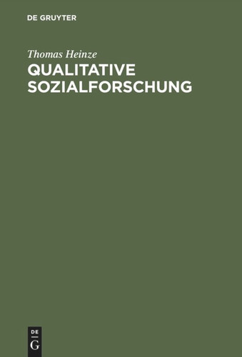 Qualitative Sozialforschung: Einführung, Methodologie und Forschungspraxis book cover by Thomas Heinze