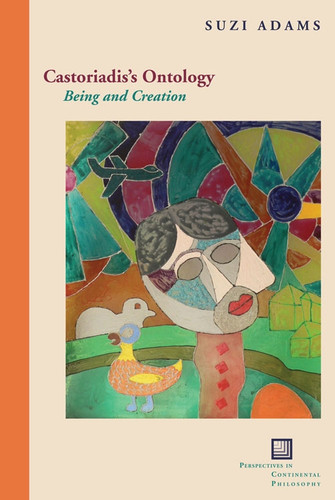 Castoriadis's Ontology: Being and Creation (Perspectives in Continental Philosophy) book cover by Suzi Adams