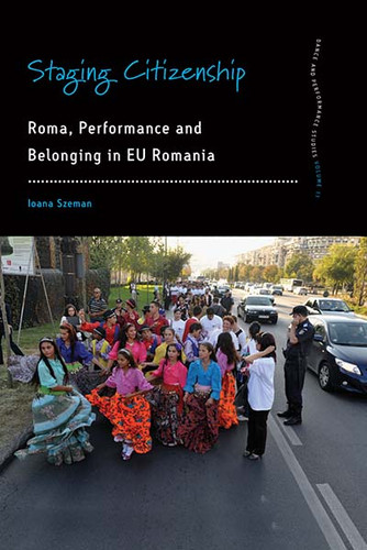 Staging Citizenship: Roma, Performance and Belonging in EU Romania (Dance and Performance Studies #11) book cover by Ioana Szeman