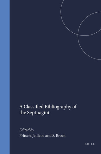 A Classified Bibliography of the Septuagint [9789004035966]