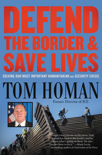 Defend the Border and Save Lives: Solving Our Most Important Humanitarian and Security Crisis book cover by Tom Homan