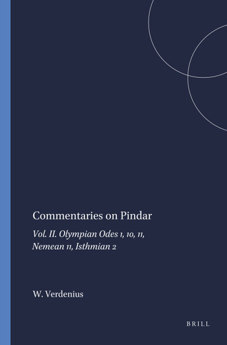 Commentaries on Pindar: Vol. II. Olympian Odes 1, 10, 11, Nemean 11, Isthmian 2 [9789004085350]