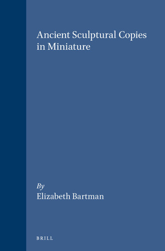 Ancient Sculptural Copies in Miniature [9789004095328]