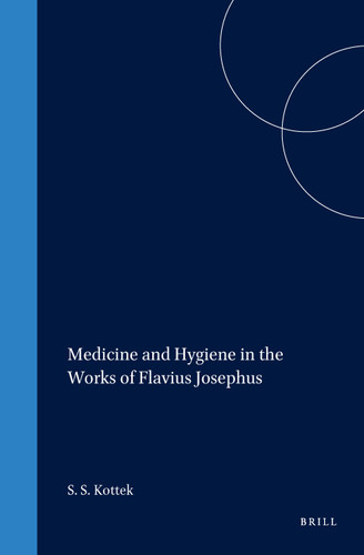 Medicine and Hygiene in the Works of Flavius Josephus [9789004099418]