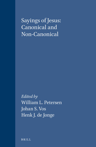 Sayings of Jesus: Canonical and Non-Canonical: Essays in Honour of Tjitze Baarda [9789004103801]