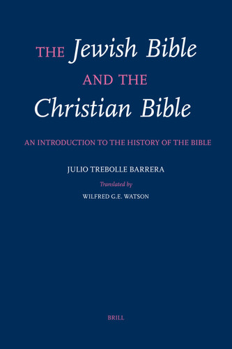 The Jewish Bible and the Christian Bible: An Introduction to the History of the Bible [9789004108899]