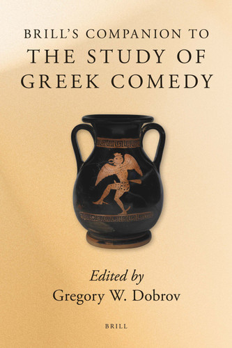 Brill's Companion to the Study of Greek Comedy [9789004109636]