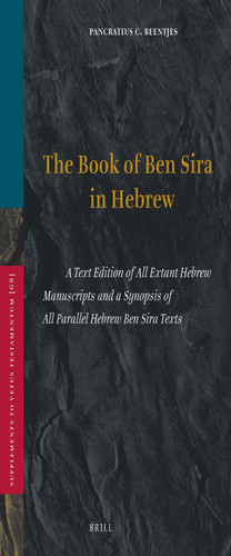 Book of Ben Sira in Hebrew: A Text Edition of all Extant Hebrew Manuscripts and a Synopsis of all Parallel Hebrew Ben Sira Texts [9789004107670]