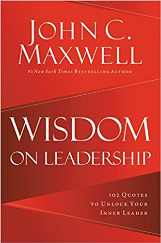 Wisdom on Leadership: 102 Quotes to Unlock Your Potential to Lead Cover