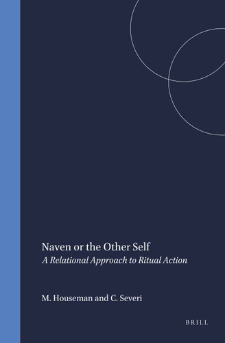 Naven or the Other Self: A Relational Approach to Ritual Action [9789004112209]