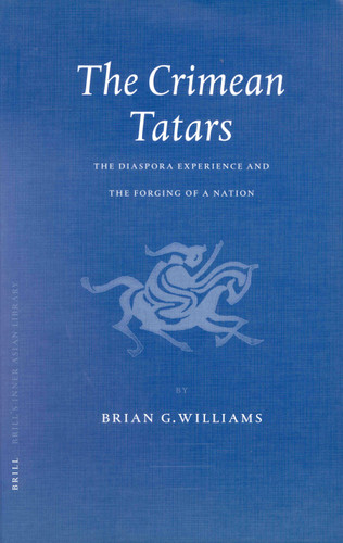 The Crimean Tatars: The Diaspora Experience and the Forging of a Nation [9789004121225]
