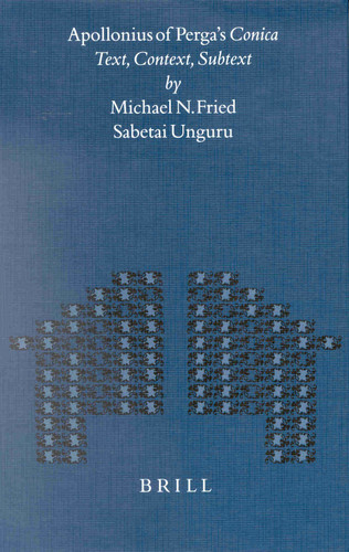 Apollonius of Perga's Conica: Text, Context, Subtext [9789004119772]