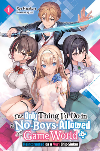 The Only Thing I'd Do in a No-Boys-Allowed Game World, Vol. 1 (novel): Reincarnated as a Yuri Ship-Sinker (The Only Thing I'd Do in a No-Boys-Allowed Gaming World (novel)) book cover by Ryo Hazakura