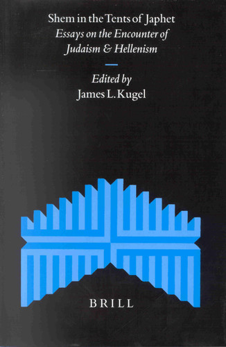 Shem in the Tents of Japhet: Essays on the Encounter of Judaism and Hellenism [9789004125148]