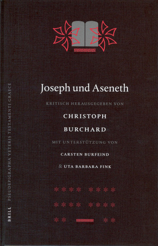 Joseph und Aseneth: kritisch herausgegeben von Christoph Burchard mit Unterstützung von Carsten Burfeind und Uta Barbara Fink [9789004130180]