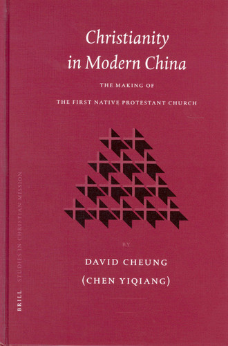 Christianity in Modern China: The Making of the First Native Protestant Church [9789004131439]