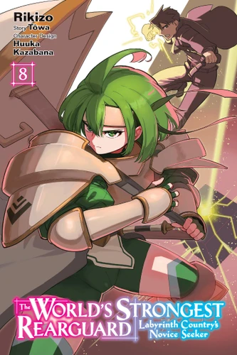 The World's Strongest Rearguard: Labyrinth Country's Novice Seeker, Vol. 8 (manga) (The World's Strongest Rearguard: Labyrinth Country's Novice Seeker (manga) #8) book cover by Huuka Kazabana, Tôwa