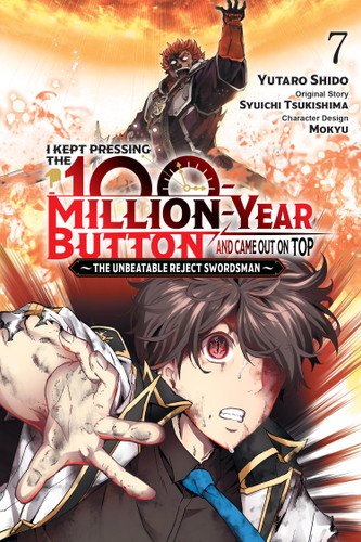 I Kept Pressing the 100-Million-Year Button and Came Out on Top, Vol. 7 (manga) (I Kept Pressing the 100-Million-Year Button and Came Out on Top (manga) #7) book cover by Syuichi Tsukishima