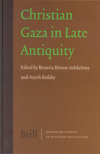 Christian Gaza in Late Antiquity [9789004138681]
