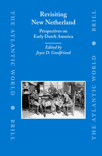Revisiting New Netherland: Perspectives on Early Dutch America [9789004145078]