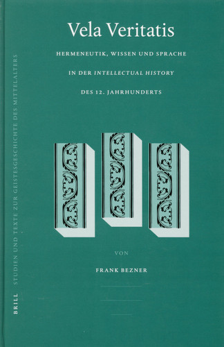 Vela Veritatis: Hermeneutik, Wissen und Sprache in der Intellectual History des 12. Jahrhunderts [9789004144248]